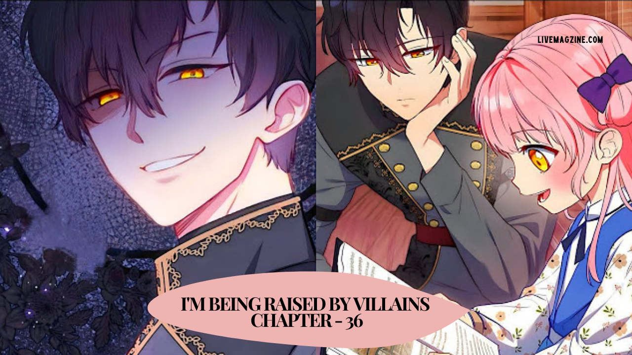 Im Being Raised by Villains Chapter - 36